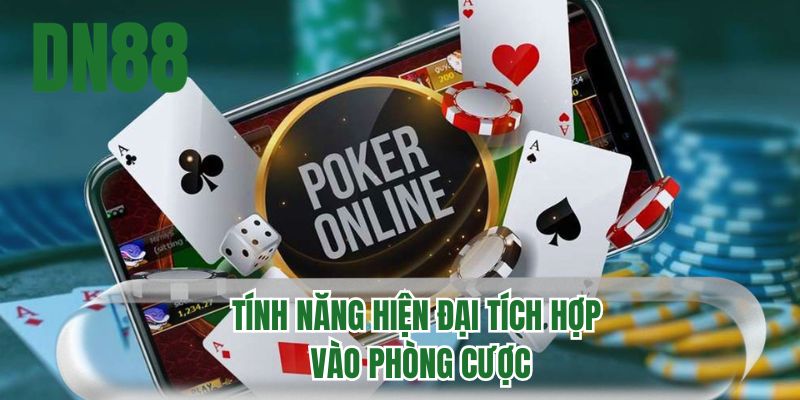 Tính năng hiện đại tích hợp vào phòng cược